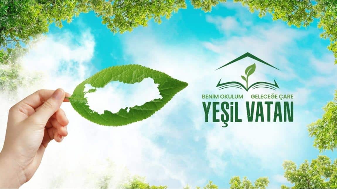 YEŞİL  VATAN  -  BENİM OKULUM GELECEĞE ÇARE